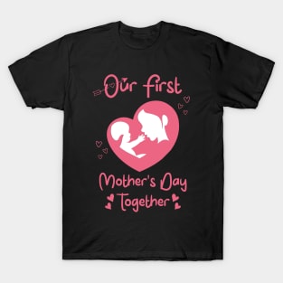 Our First Mothers Day Together Mom And Baby T-Shirt